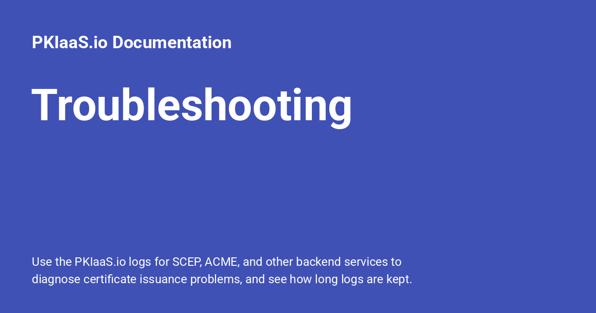 Troubleshooting - PKIaaS.io Documentation
